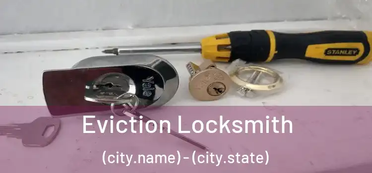  Eviction Locksmith (city.name) - (city.state)
